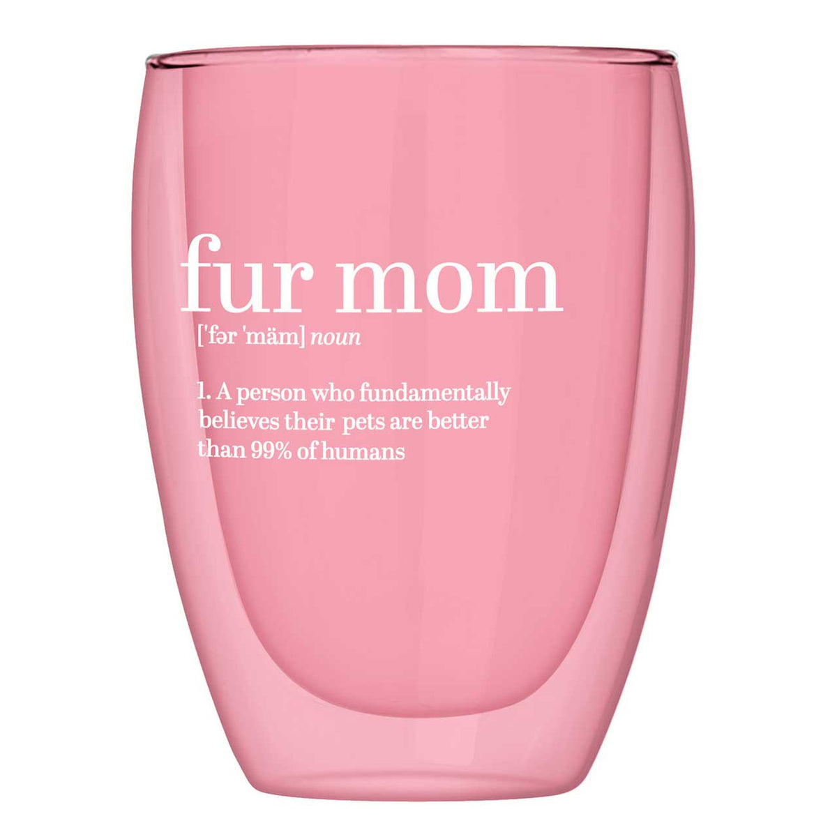 Double Wall Stemless Glass Fur Mom